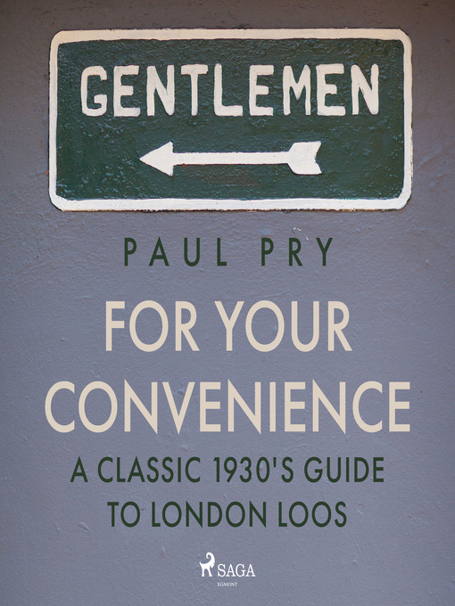 Title details for For Your Convenience--A CLASSIC 1930'S GUIDE TO LONDON LOOS by Paul Pry - Wait list